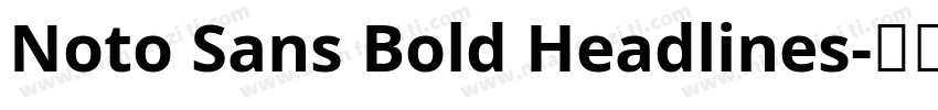 Noto Sans Bold Headlines字体转换